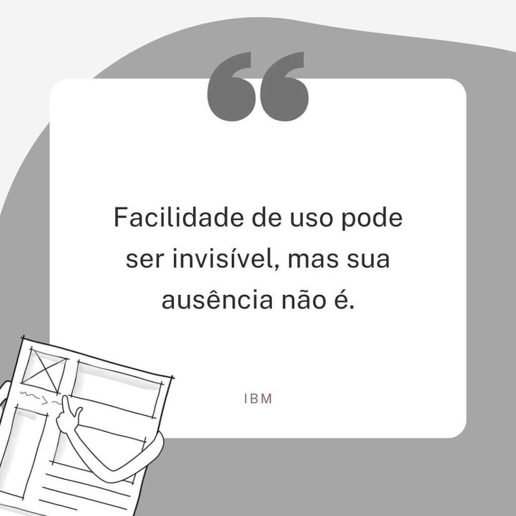 Quote: “Facilidade de uso por ser invisível, mas a sua ausência não é.” — IBM
